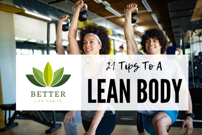 21 Tips To A Lean Body